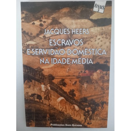 Escravos e servidão doméstica na Idade Média - Jacques Heers
