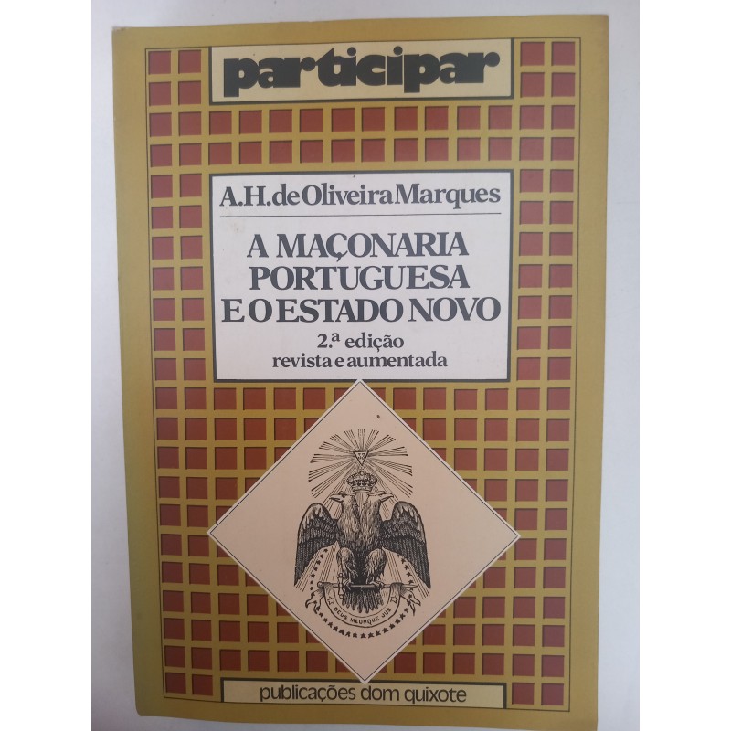 A Maçonaria Portuguesa e o Estado Novo - A. H. de Oliveira Marques