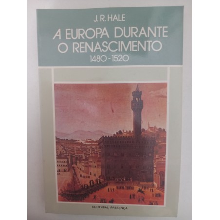 A Europa durante o Renascimento - J. R. Hale