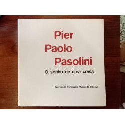 Pier Paolo Pasolini - O sonho de uma coisa