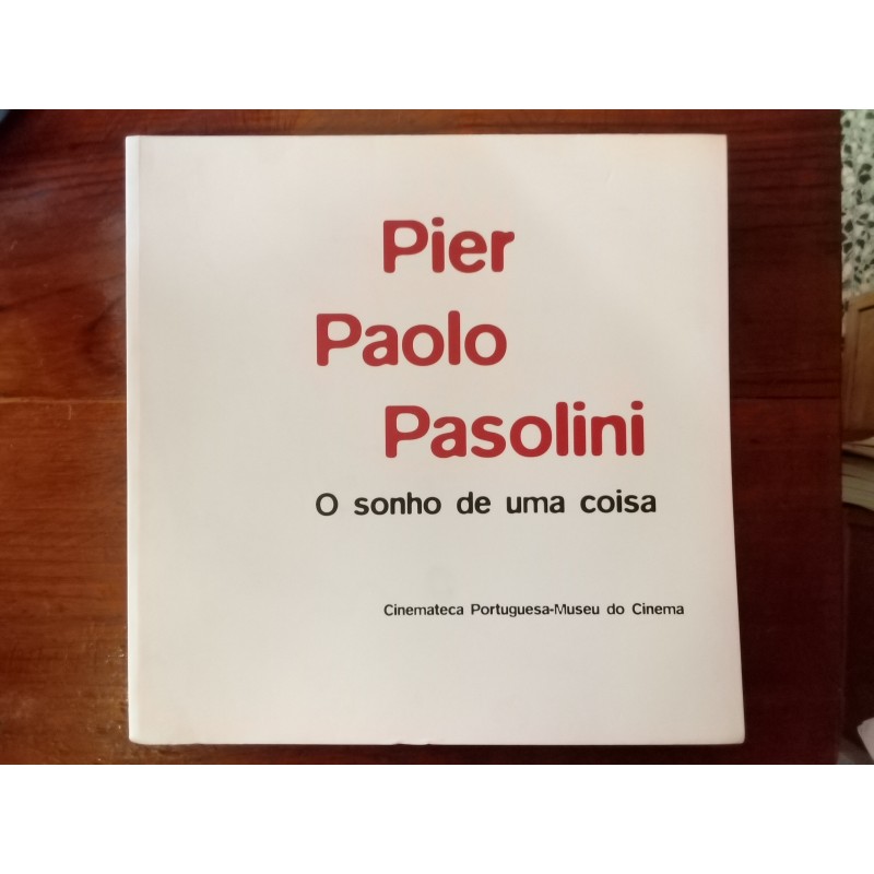 Pier Paolo Pasolini - O sonho de uma coisa