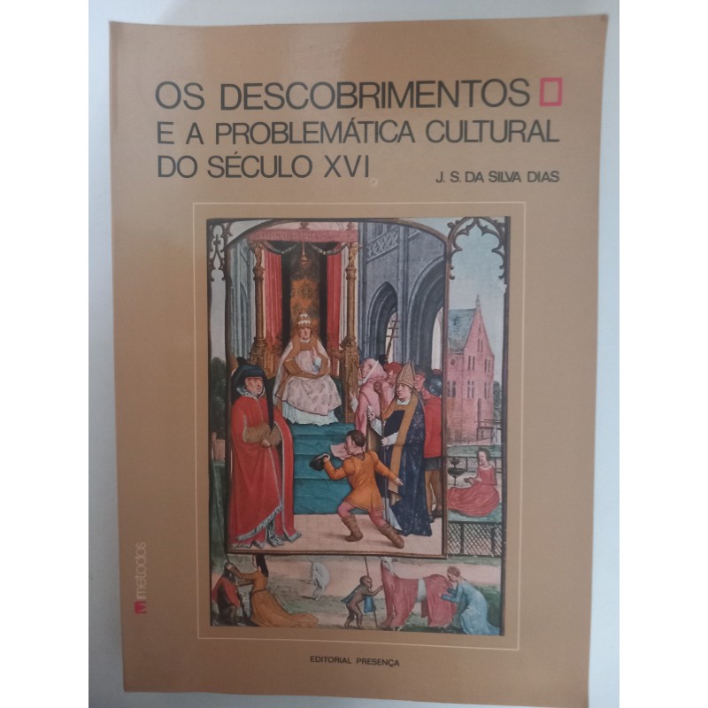 Os Descobrimentos e a problemática cultural do século XVI - J. S. da Silva Dias