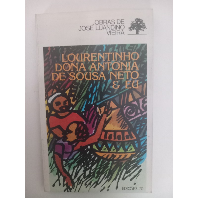 Lourentinho, Dona António de Sousa Neto & Eu - José Luandino Vieira