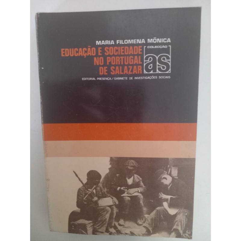 Educação e Sociedade no Portugal de Salazar - Maria Filomena Mónica