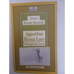 Agustina Bessa-Luís, o imaginário total - Álvaro Manuel Machado