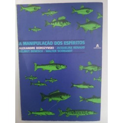 Alexandre Dorozynski (dir.) - A manipulação dos Espíritos