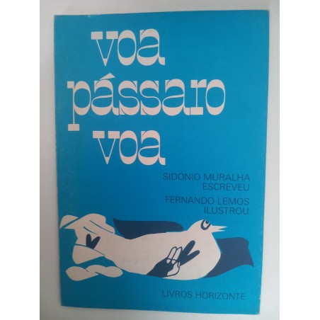 Voa pássaro voa - Sidónio Muralha