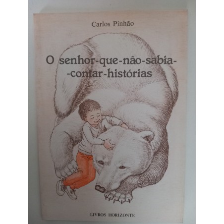 O Senhor-que-não-sabia-contar-histórias - Carlos Pinhão