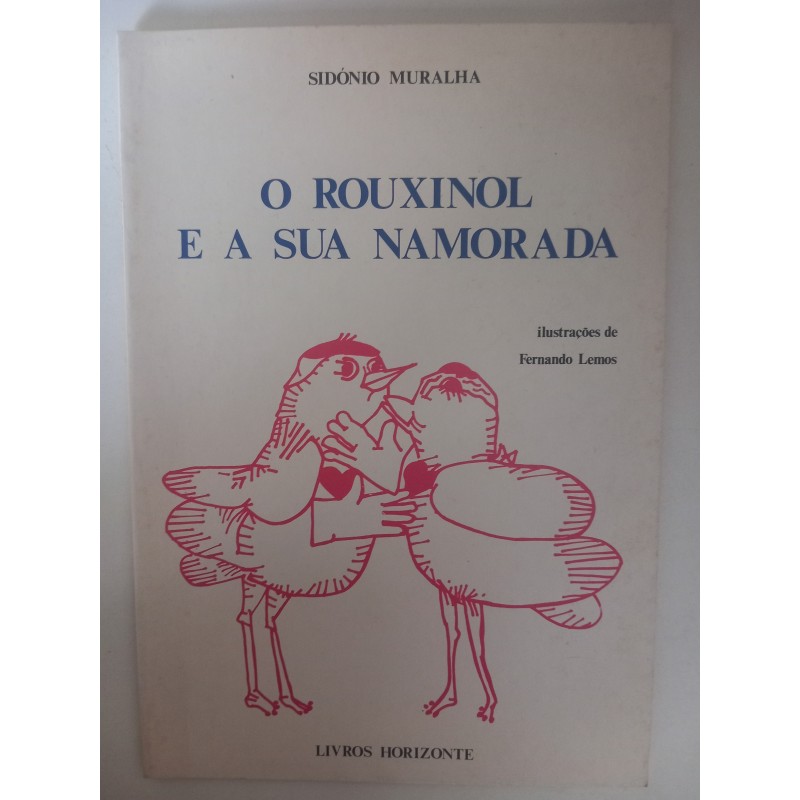 O rouxinol e a sua namorada - Sidónio Muralha