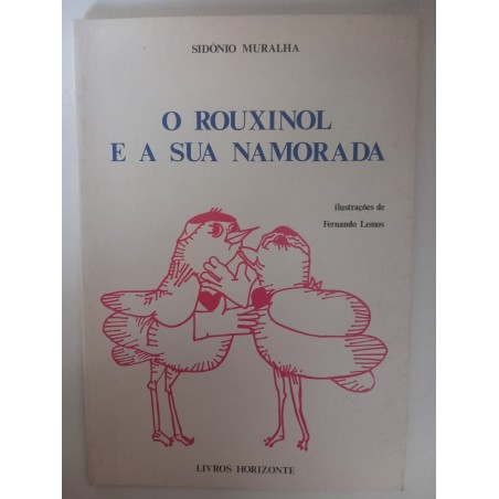 O rouxinol e a sua namorada - Sidónio Muralha