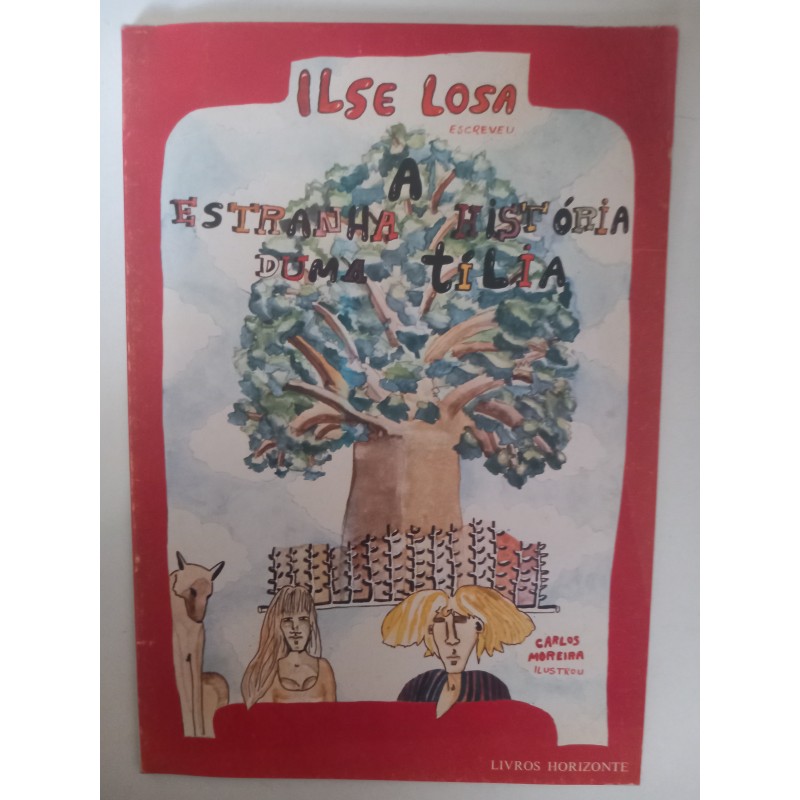 A estranha história de uma Tília - Ilse Losa