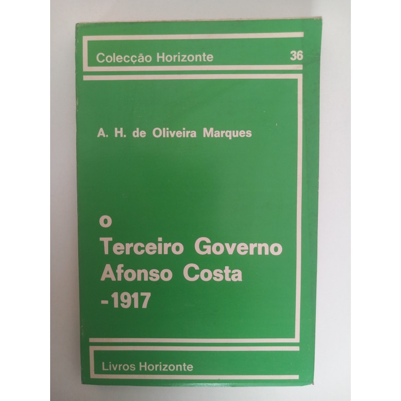 O terceiro governo Afonso Costa - 1917 - A. H. de Oliveira Marques