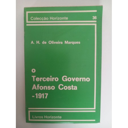 O terceiro governo Afonso Costa - 1917 - A. H. de Oliveira Marques