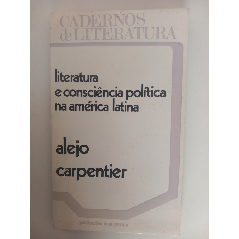 Literatura e consciência política na América Latina - Alejo Carpentier