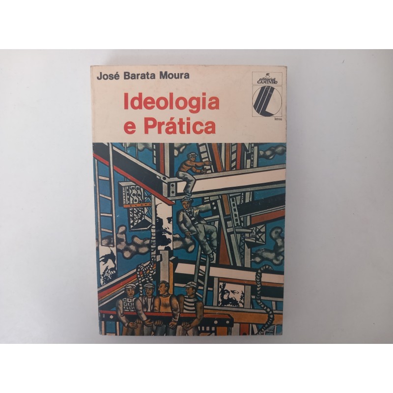 Ideologia e prática - José Barata Moura