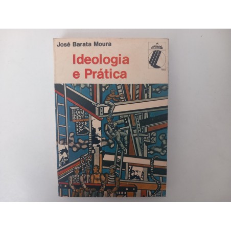 Ideologia e prática - José Barata Moura