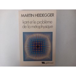 Kant et le problème de métaphysique - Martin Heidegger