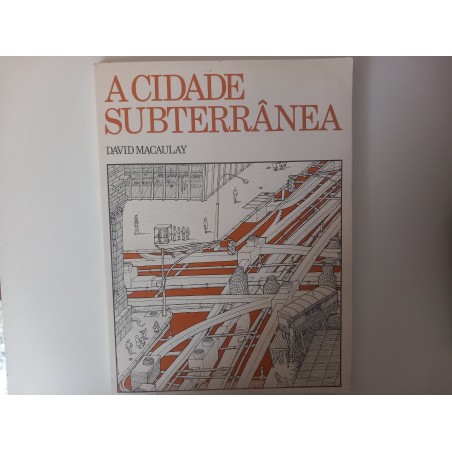 A Cidade subterrânea - David Macaulay