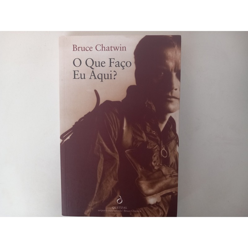 O que faço eu aqui? - Bruce Chatwin