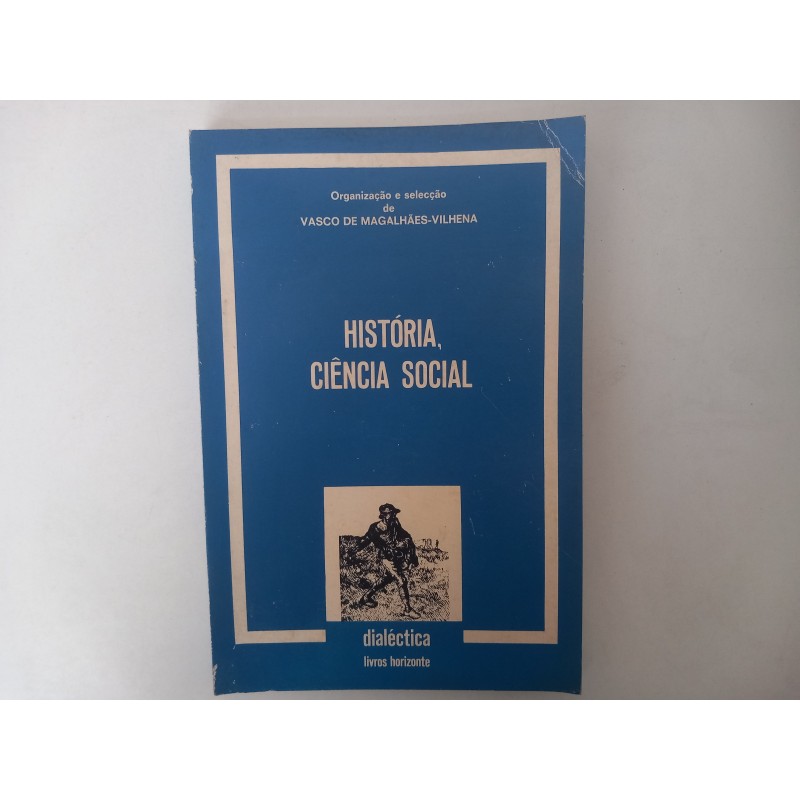 História, Ciência Social - Vasco Magalhães-Vilhena