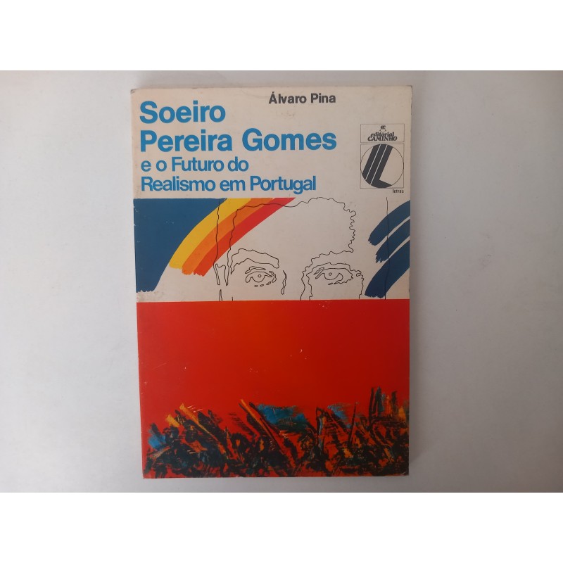Soeiro Pereira Gomes e o futuro do Realismo em Portugal - Álvaro Pina