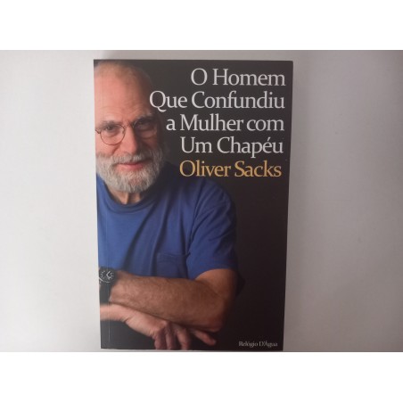 O homem que confundiu a mulher com um chapéu - Oliver Sacks