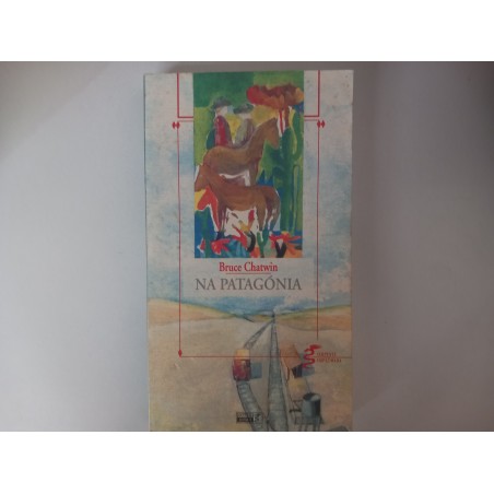Na Patagónia - Bruce Chatwin
