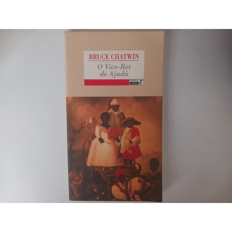 O Vice-Rei de Ajudá - Bruce Chatwin