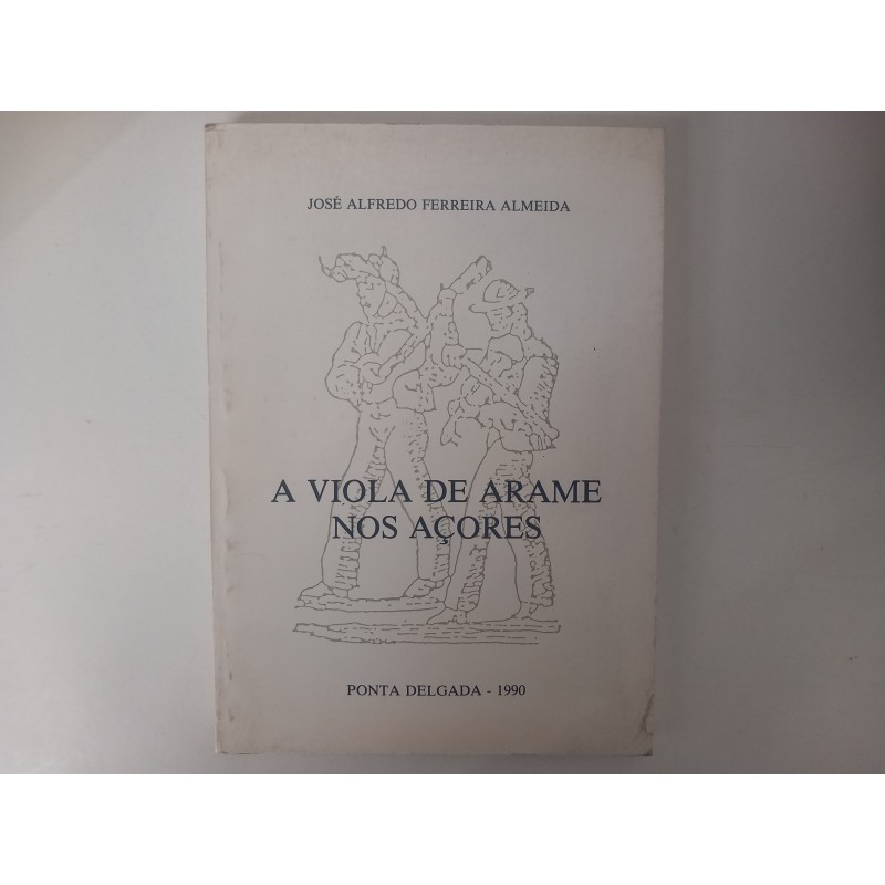 A Viola de Arame nos Açores - José Alfredo Ferreira Almeida