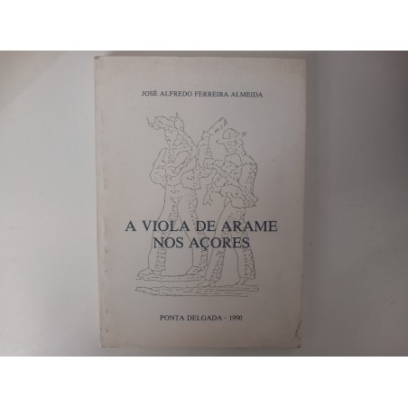 A Viola de Arame nos Açores - José Alfredo Ferreira Almeida