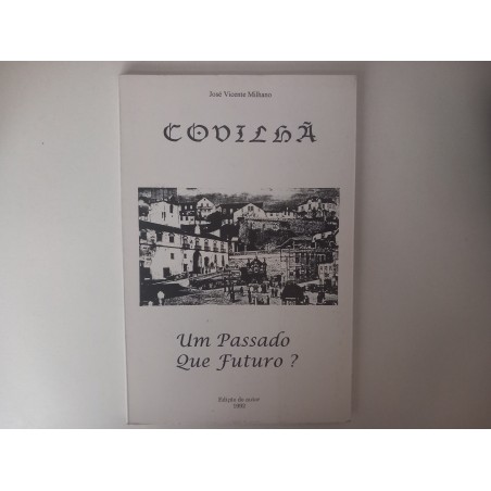 Covilhã, um passado que futuro? - José Vicente Milhano