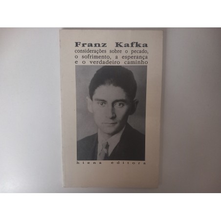 Considerações sobre o Pecado, o Sofrimento, a Esperança e o verdadeiro caminho - Franz Kafka