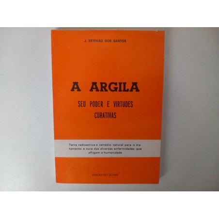 A Argila, seu poder e virtudes curativas - J. Estêvão dos Santos