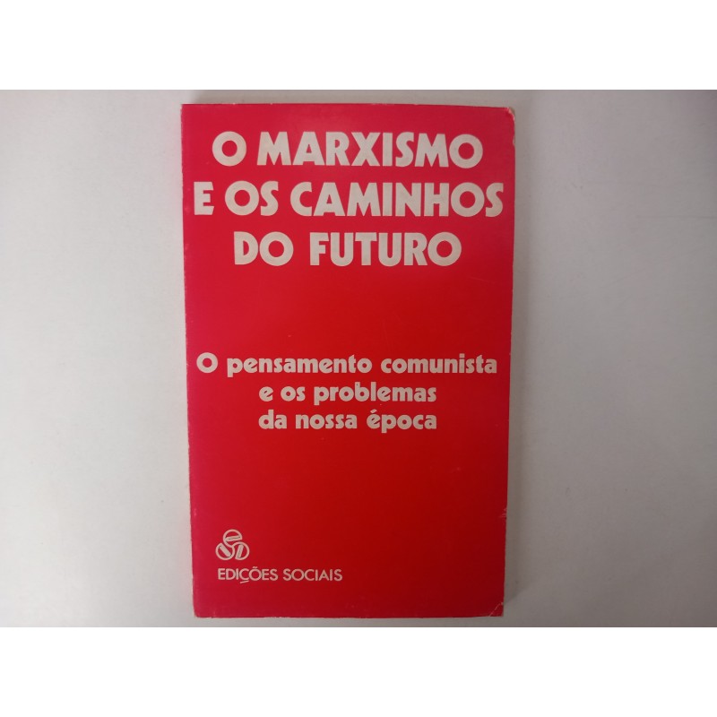 O Marxismo e os caminhos do futuro - Waldeck Rochet