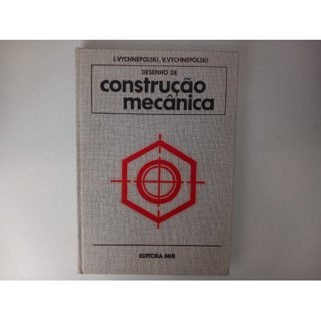Desenho de construção mecânica - I. Vychenepolski e V. Vychenepolski