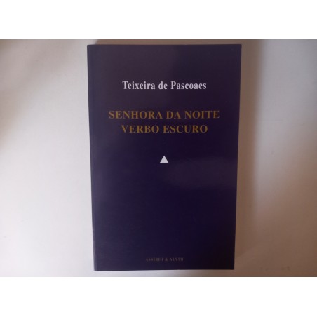Senhora da noite / Verbo escuro - Teixeira Pascoaes