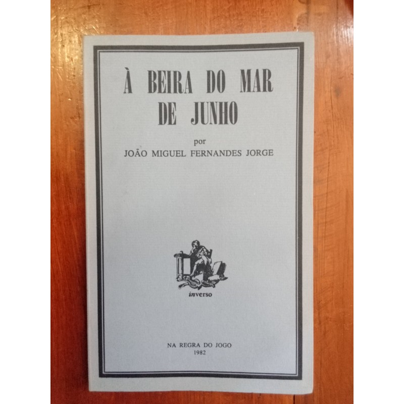 João Miguel Fernandes Jorge - À beira do mar de Junho