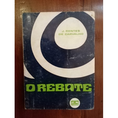 José Rentes de Carvalho - O rebate [1.ª ed.]