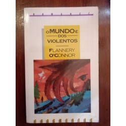 Flannery O'Connor - O mundo é dos violentos