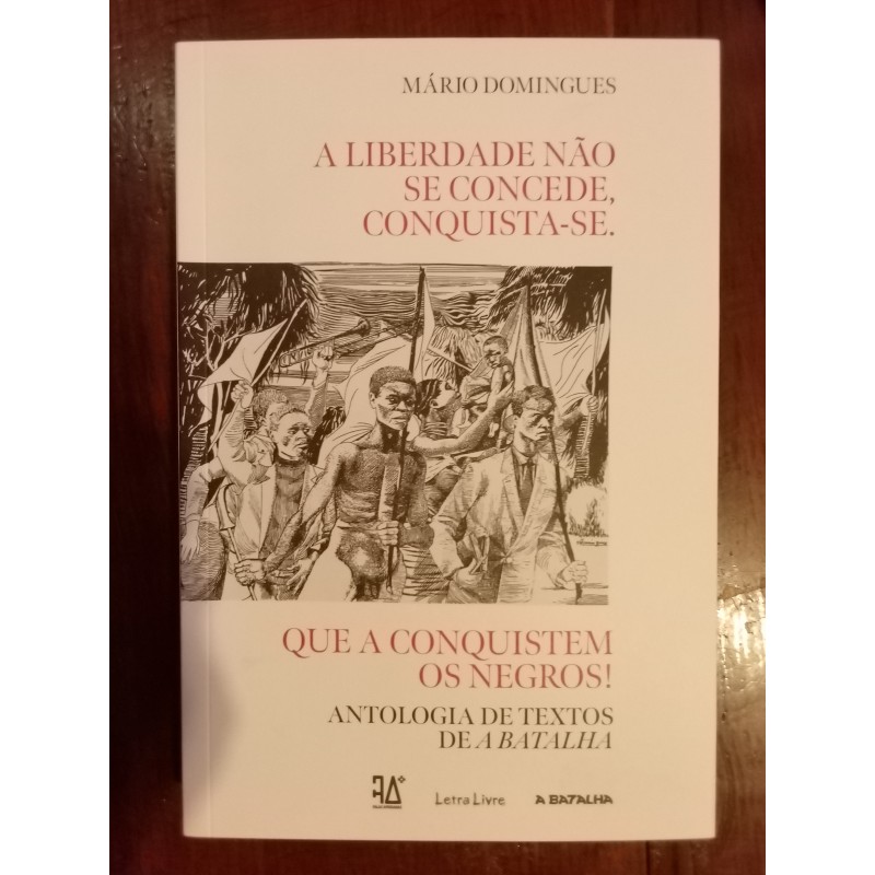 A liberdade não se concede, conquista-se. Que a conquistem os negros!