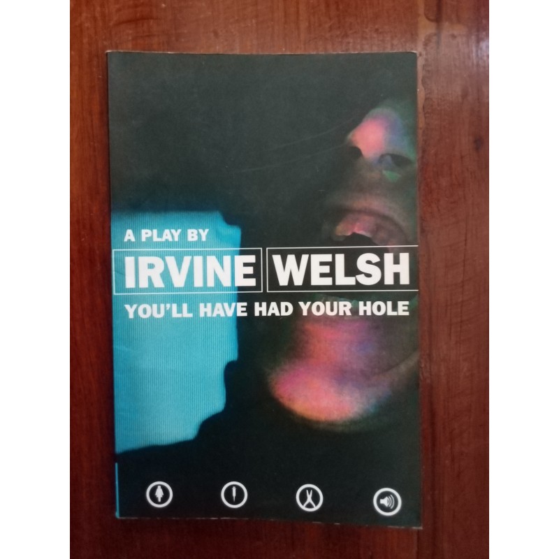 Irvine Welsh - You'll have had your hole