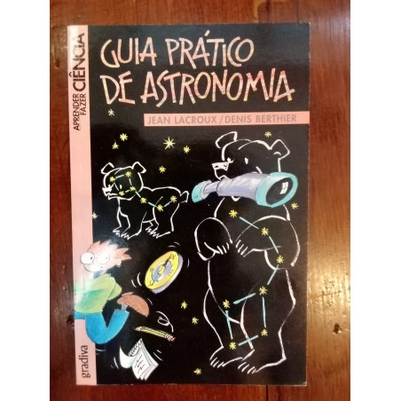 Jean Lacroux e Denis Berthier - Guia prático de Astronomia