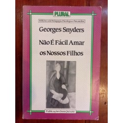 Georges Snyders - Não é fácil amar os nossos filhos