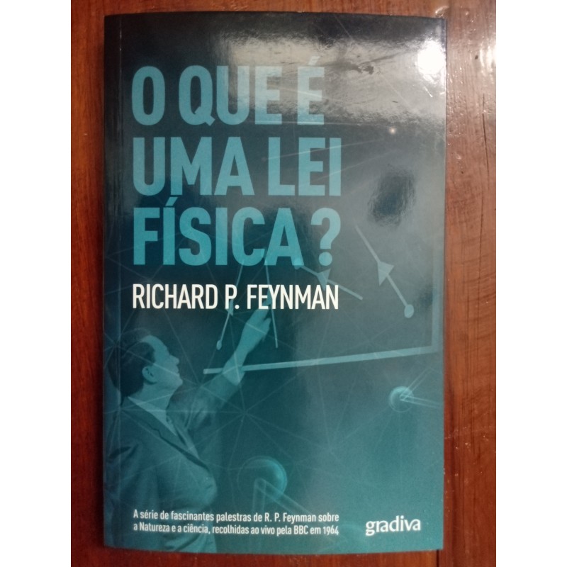 Richard P. Feynman - O que é uma lei física?