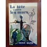 Hervé Bazin - La tête contre les murs