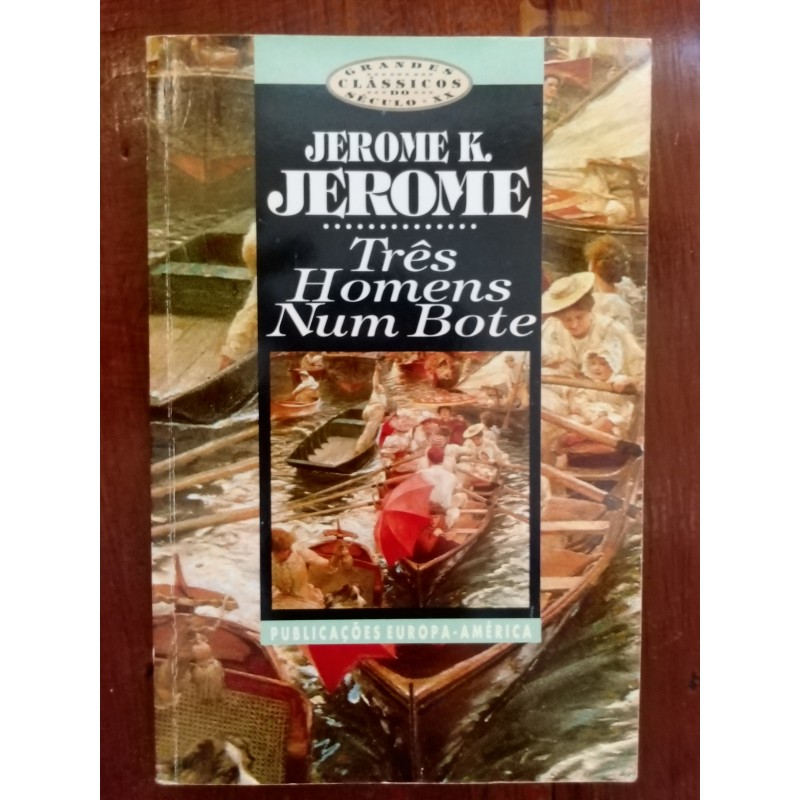 Jerome K. Jerome - Três homens num bote