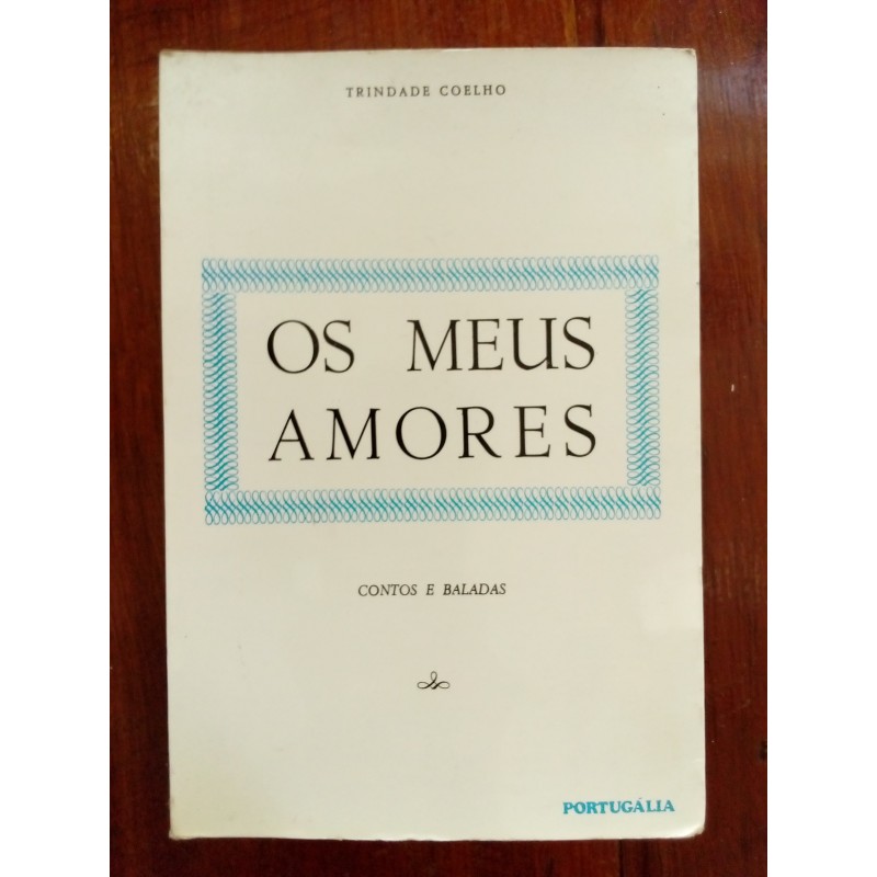 Trindade Coelho - Os meus amores, contos e baladas