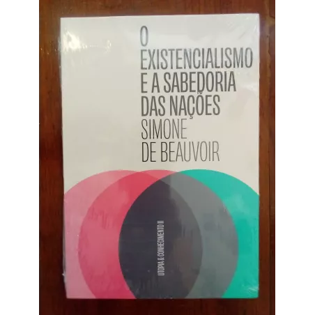 Simone de Beauvoir - O existencialismo e a sabedoria das nações