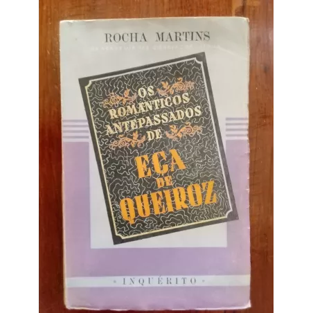 Rocha Martins - Os Românticos antepassados de Eça de Queiroz