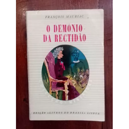 François Mauriac - O Demónio da Rectidão